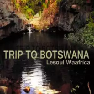LeSoul WaAfrica - Trip To Botswana